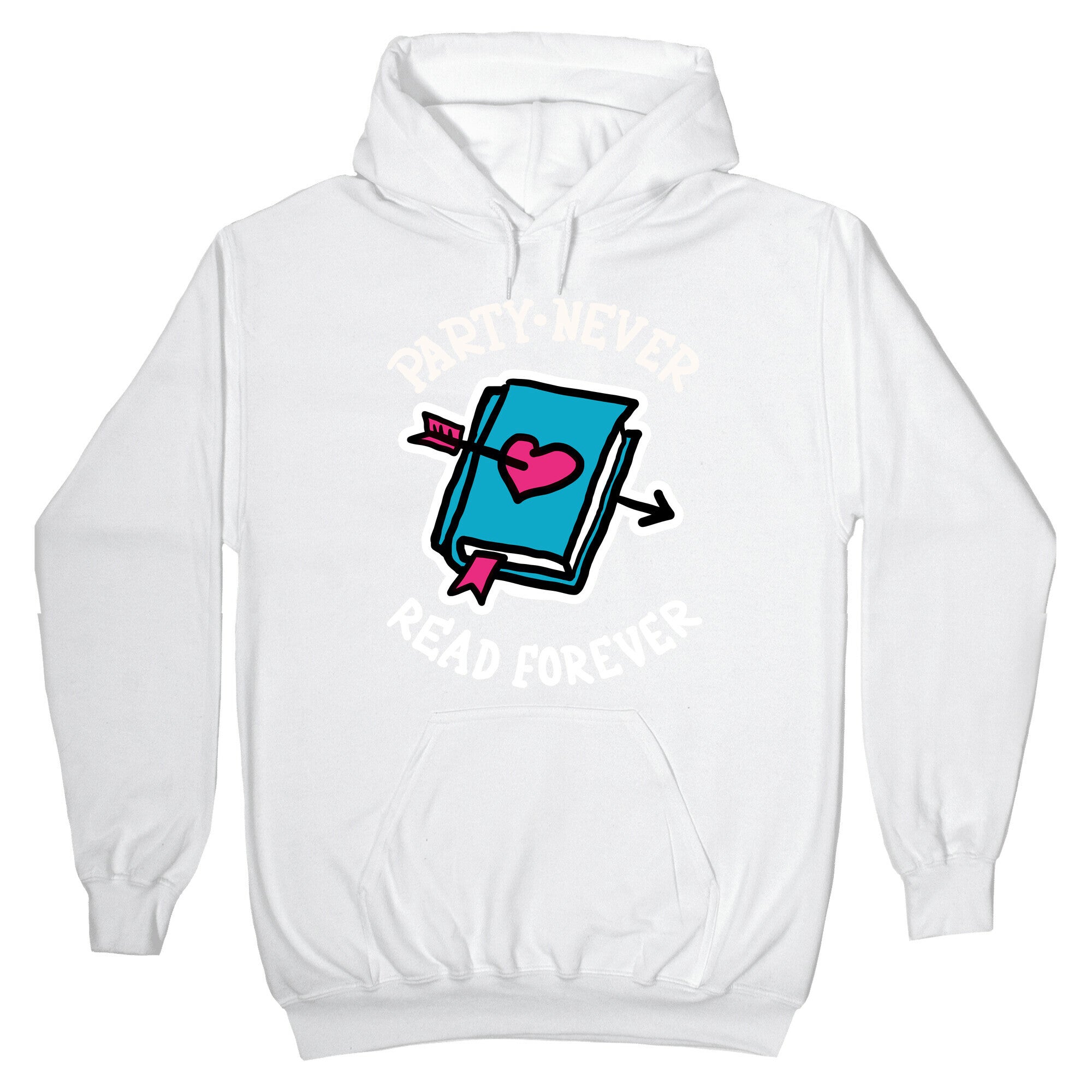 Party Never Read Forever Hoodie